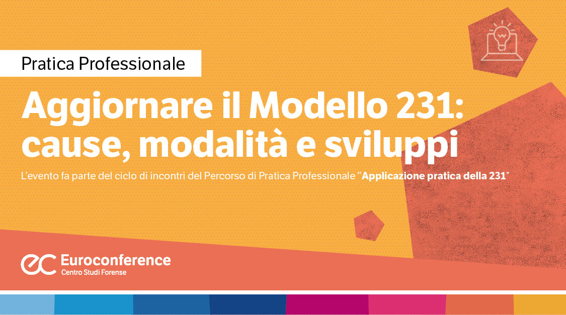 Immagine Aggiornare il Modello 231: cause, modalità e sviluppi | Euroconference